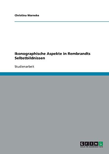 Ikonographische Aspekte in Rembrandts Selbstbildnissen