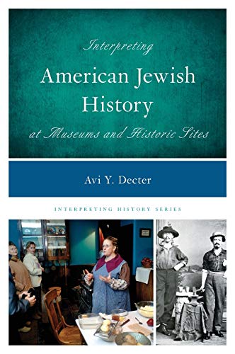 Interpreting American Jewish History at Museums and Historic Sites (Interpreting History, Band 11)