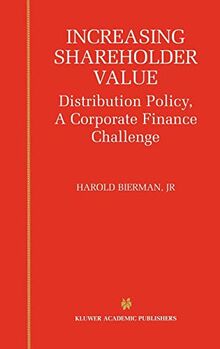 Increasing Shareholder Value: Distribution Policy, A Corporate Finance Challenge