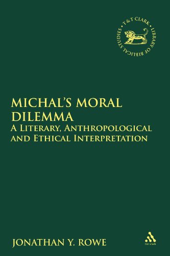 Michal's Moral Dilemma: A Literary, Anthropological and Ethical Interpretation (Library Hebrew Bible/Old Testament Studies)