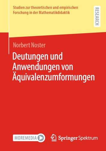 Deutungen und Anwendungen von Äquivalenzumformungen (Studien zur theoretischen und empirischen Forschung in der Mathematikdidaktik)