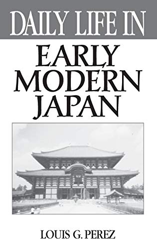 Daily Life in Early Modern Japan (The Greenwood Press Daily Life Through History Series)