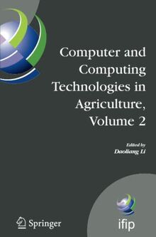 Computer and Computing Technologies in Agriculture, Volume II: First IFIP TC 12 International Conference on Computer and Computing Technologies in ... and Communication Technology, Band 259)