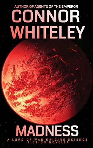 Madness: A Lord Of War Origins Science Fiction Novella (Lord of War Origins Science Fiction Trilogy, Band 2)
