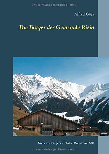Die Bürger der Gemeinde Riein: Suche von Bürgern nach dem Brand von 1880