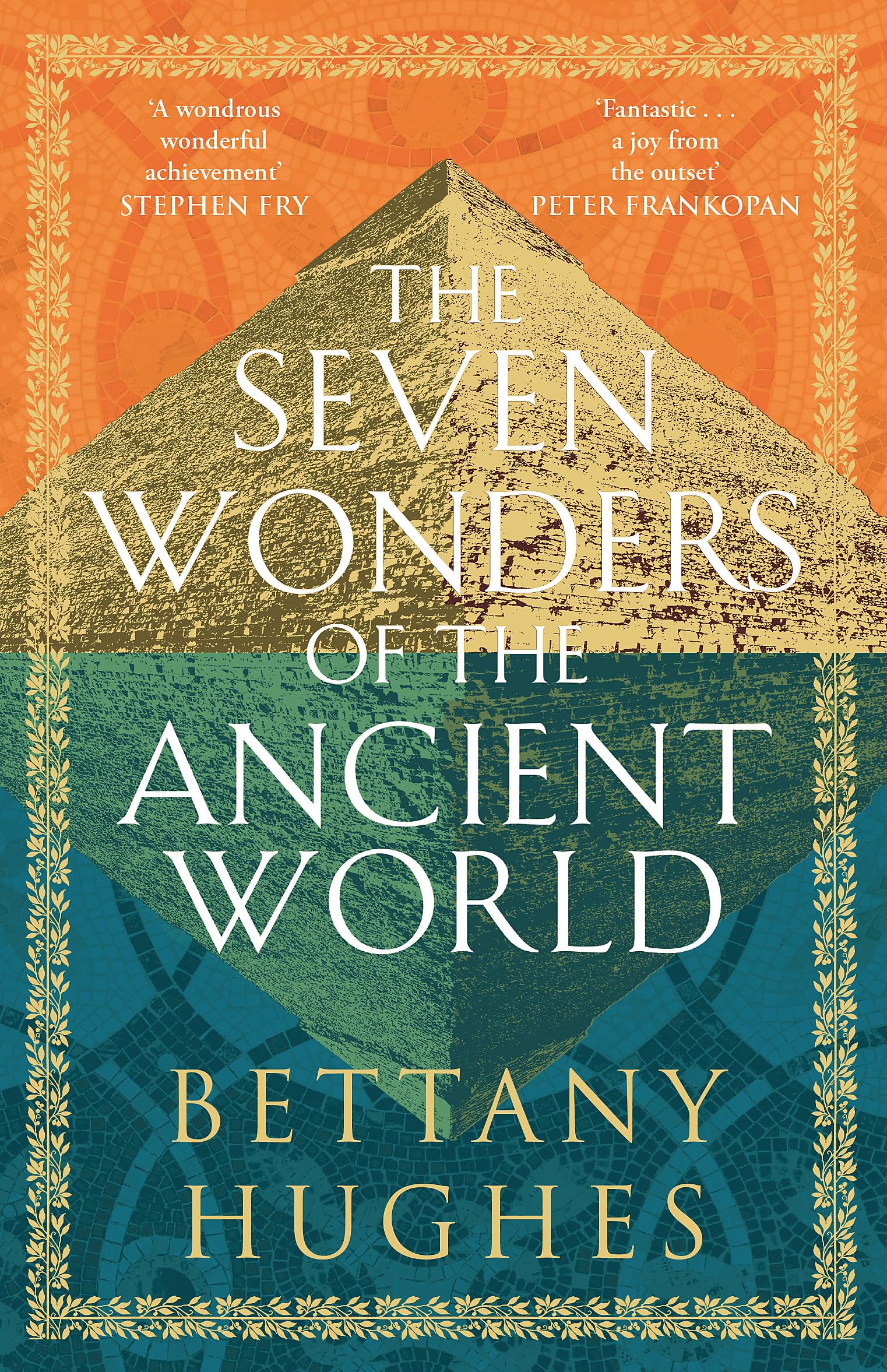 Bettany Hughes The Seven Wonders Of The Ancient World, The Sunday Times Bestseller