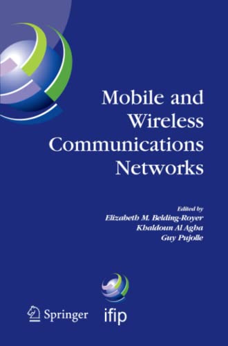 Mobile and Wireless Communications Networks: IFIP TC6 / WG6.8 Conference on Mobile and Wireless Communication Networks (MWCN 2004) October 25-27, 2004 ... and Communication Technology, Band 162)