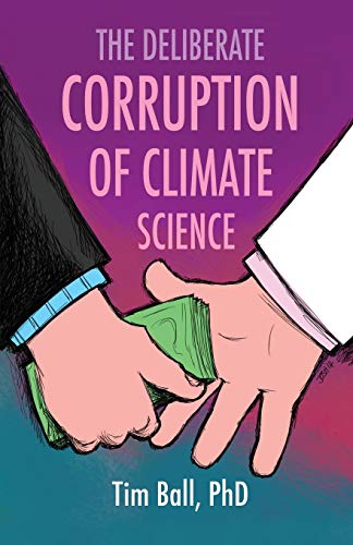 Tim Ball The Deliberate Corruption Of Climate Science