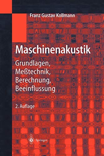 Maschinenakustik: Grundlagen, Meßtechnik, Berechnung, Beeinflussung (German Edition)