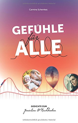 Gefühle für Alle: Gedichte zum Genießen und Nachdenken