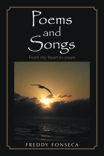 Poems and Songs: From my heart to yours