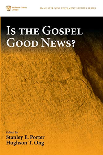 Is the Gospel Good News? (McMaster New Testament Studies, Band 8)