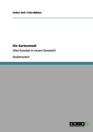 Die Gartenstadt. Altes Konzept in neuem Gewand?