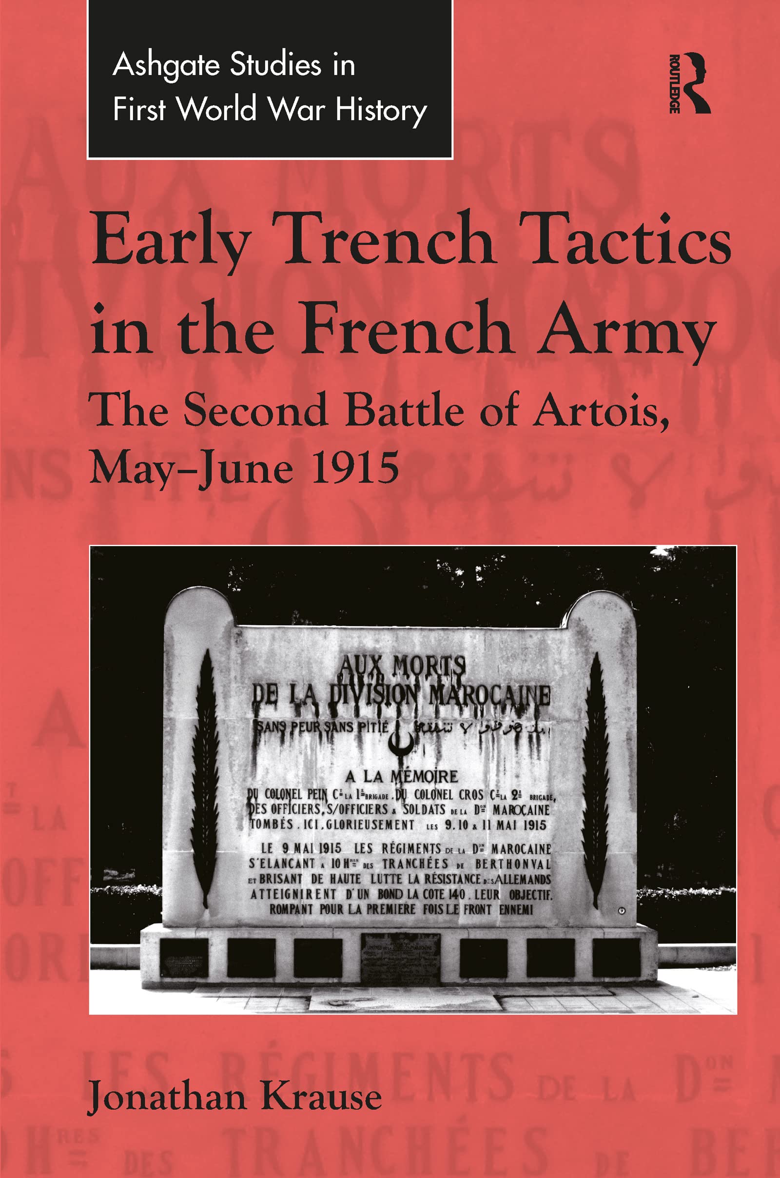 Early Trench Tactics in the French Army: The Second Battle of Artois, May-June 1915 (Ashgate Studies in First World War History)