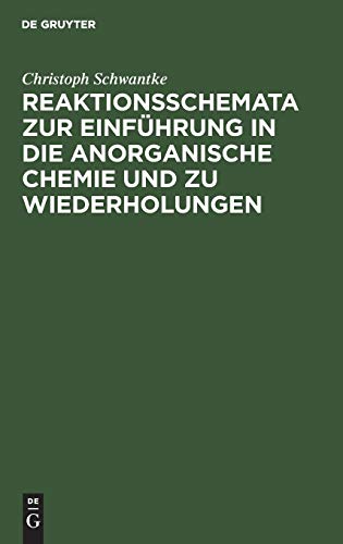 Reaktionsschemata zur Einführung in die anorganische Chemie und zu Wiederholungen: Zum gebrauch für Schüler, Studierende und Lehrer