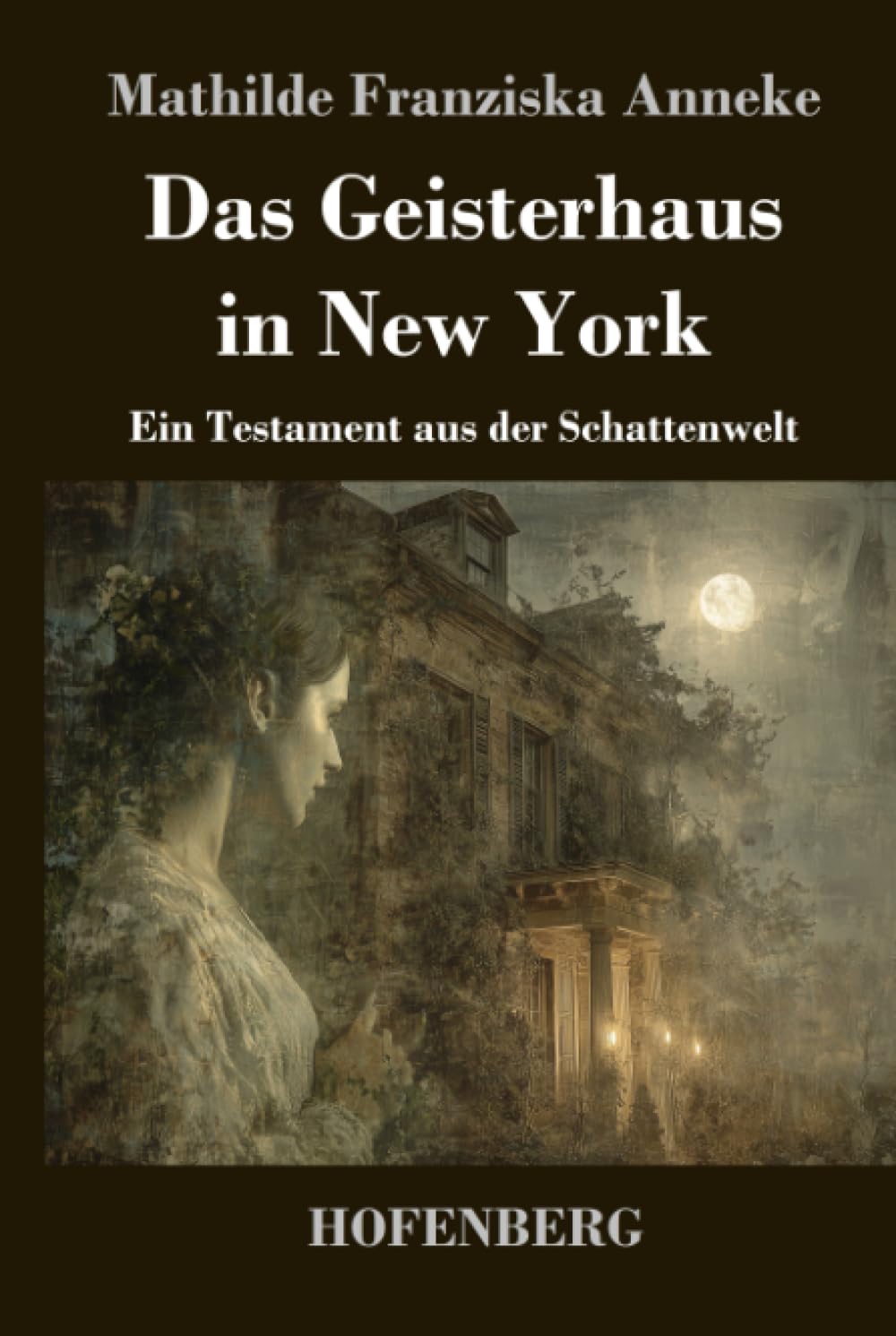 Das Geisterhaus in New York: Ein Testament aus der Schattenwelt