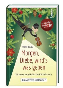 Morgen, Diebe, wird's was geben: Dr. Stradivari ermittelt. 24 neue musikalische Rätselkrimis