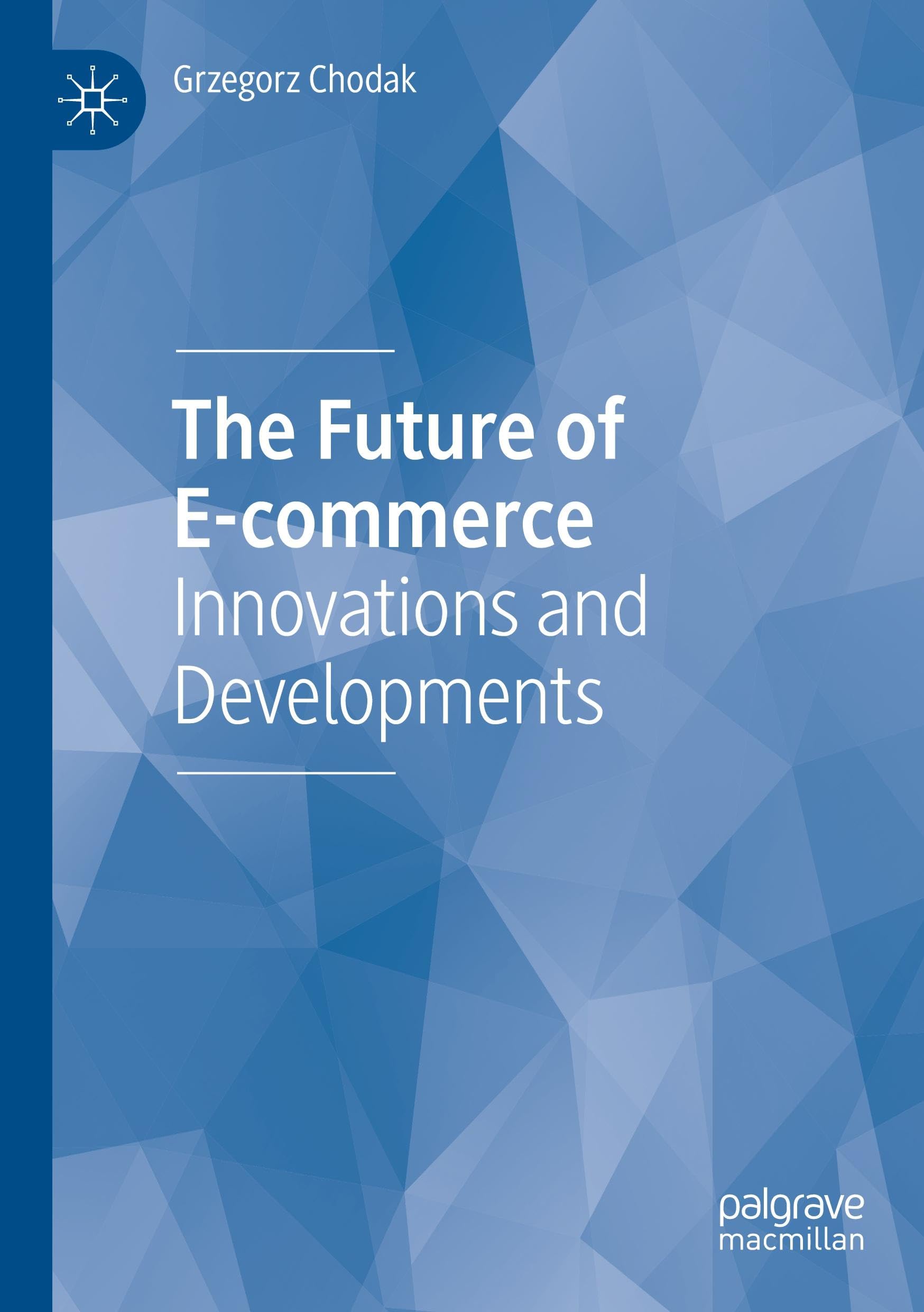 Grzegorz Chodak The Future Of E-commerce, Innovations And Developments