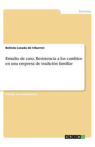 Estudio de caso. Resistencia a los cambios en una empresa de tradición familiar