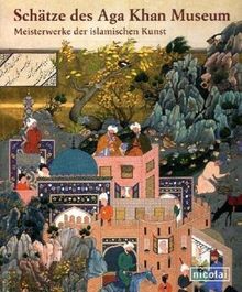Schätze des Aga Khan Museum: Meisterwerke der islamischen Kunst