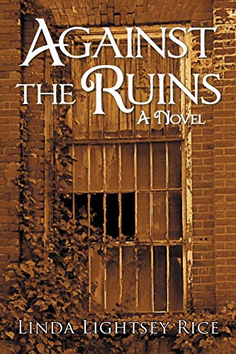 Against the Ruins: A Novel