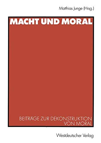 Macht und Moral: Beiträge zur Dekonstruktion von Moral