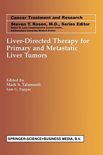 Liver-Directed Therapy for Primary and Metastatic Liver Tumors (Cancer Treatment and Research, 109, Band 109)