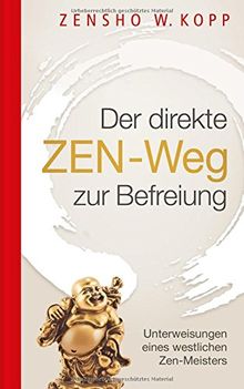 Der direkte ZEN-Weg zur Befreiung: Unterweisungen eines westlichen Zen-Meisters