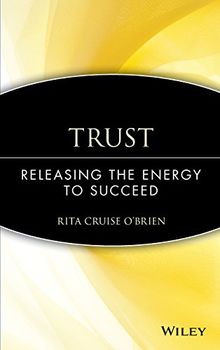 Trust: Releasing the Energy to Succeed