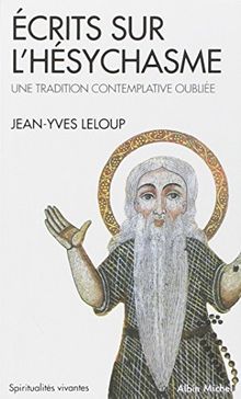 Ecrits sur l'hésychasme : une tradition contemplative oubliée