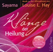 Klänge der Heilung: Musik zu den Affirmationen von Louise L. Hay