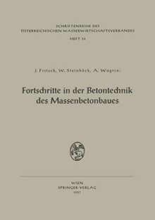 Fortschritte in der Betontechnik des Massenbetonbaues: Betonschaltafeln für Talsperren Fortschritte in der Technologie des Feinkorns im Beton ... Wasserwirtschaftsverbandes, 34, Band 34)