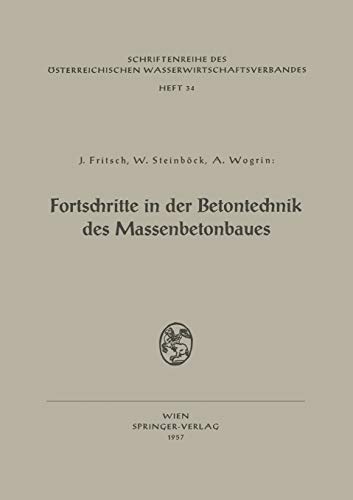 Fortschritte in der Betontechnik des Massenbetonbaues: Betonschaltafeln für Talsperren Fortschritte in der Technologie des Feinkorns im Beton ... Wasserwirtschaftsverbandes, 34, Band 34)