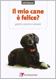 Il mio cane è felice? Giochi, esercizi e astuzie