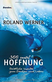 366 mal Hoffnung: Geistliche Impulse zum Denken und Leben