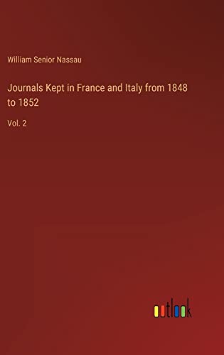 Journals Kept in France and Italy from 1848 to 1852: Vol. 2