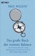 Das große Buch der inneren Balance: Wie Sie Ihrem Leben die richtige Richtung geben und Zeit und Raum für alle wichtigen Dinge schaffen