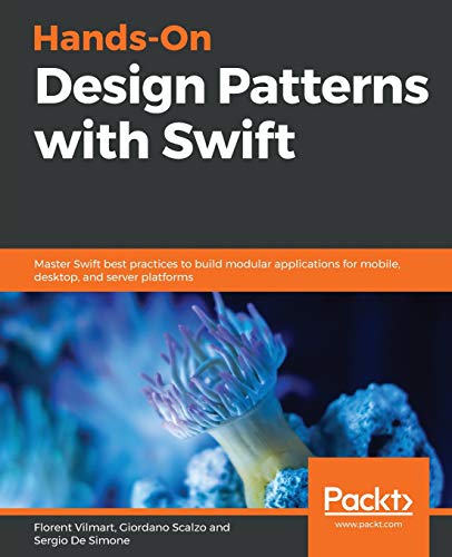 Hands-On Design Patterns with Swift: Master Swift best practices to build modular applications for mobile, desktop, and server platforms (English Edition)