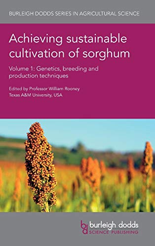 Achieving Sustainable Cultivation of Sorghum Volume 1: Genetics, Breeding and Production Techniques (Burleigh Dodds Series in Agricultural Science, Band 31)