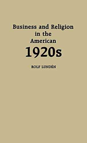 Business and Religion in the American 1920s (Contributions in American Studies)
