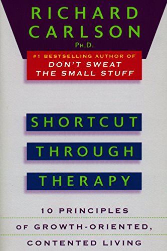 Shortcut through Therapy: Ten Principles of Growth-Oriented, Contented Living