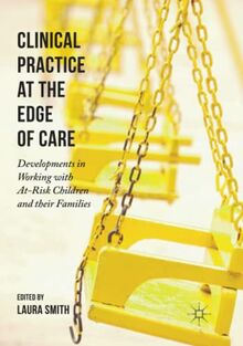 Clinical Practice at the Edge of Care: Developments in Working with At-Risk Children and their Families