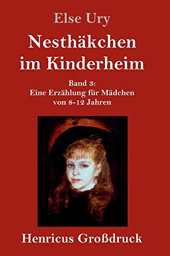 Nesthäkchen im Kinderheim (Großdruck): Band 3 Eine Erzählung für Mädchen von 8-12 Jahren