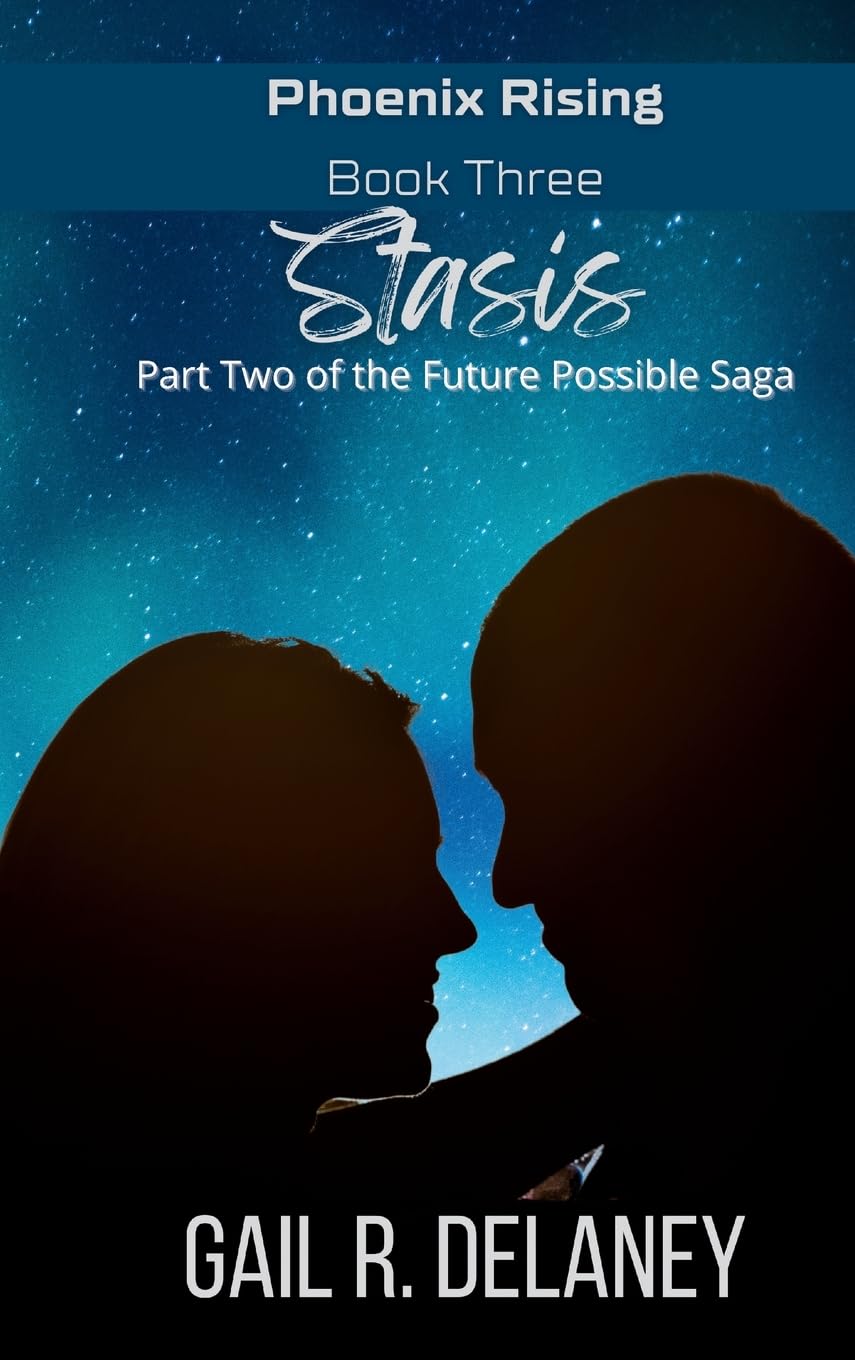Stasis: Part Two of The Future Possible Saga (Phoenix Rising - Part Two of the Future Possible Saga, Band 3)
