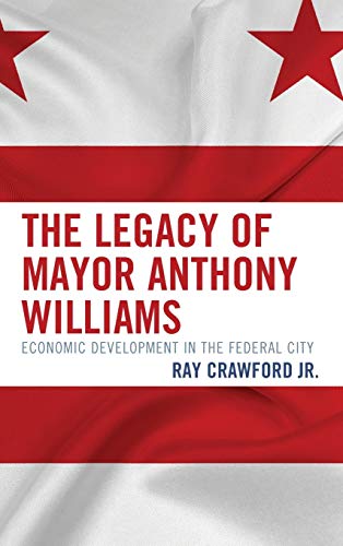 The Legacy of Mayor Anthony Williams: Economic Development in the Federal City