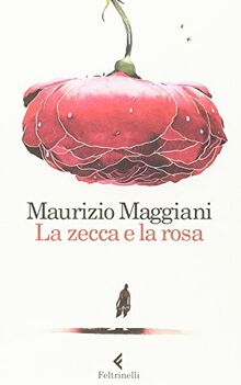 La zecca e la rosa. Vivario di un naturalista domestico