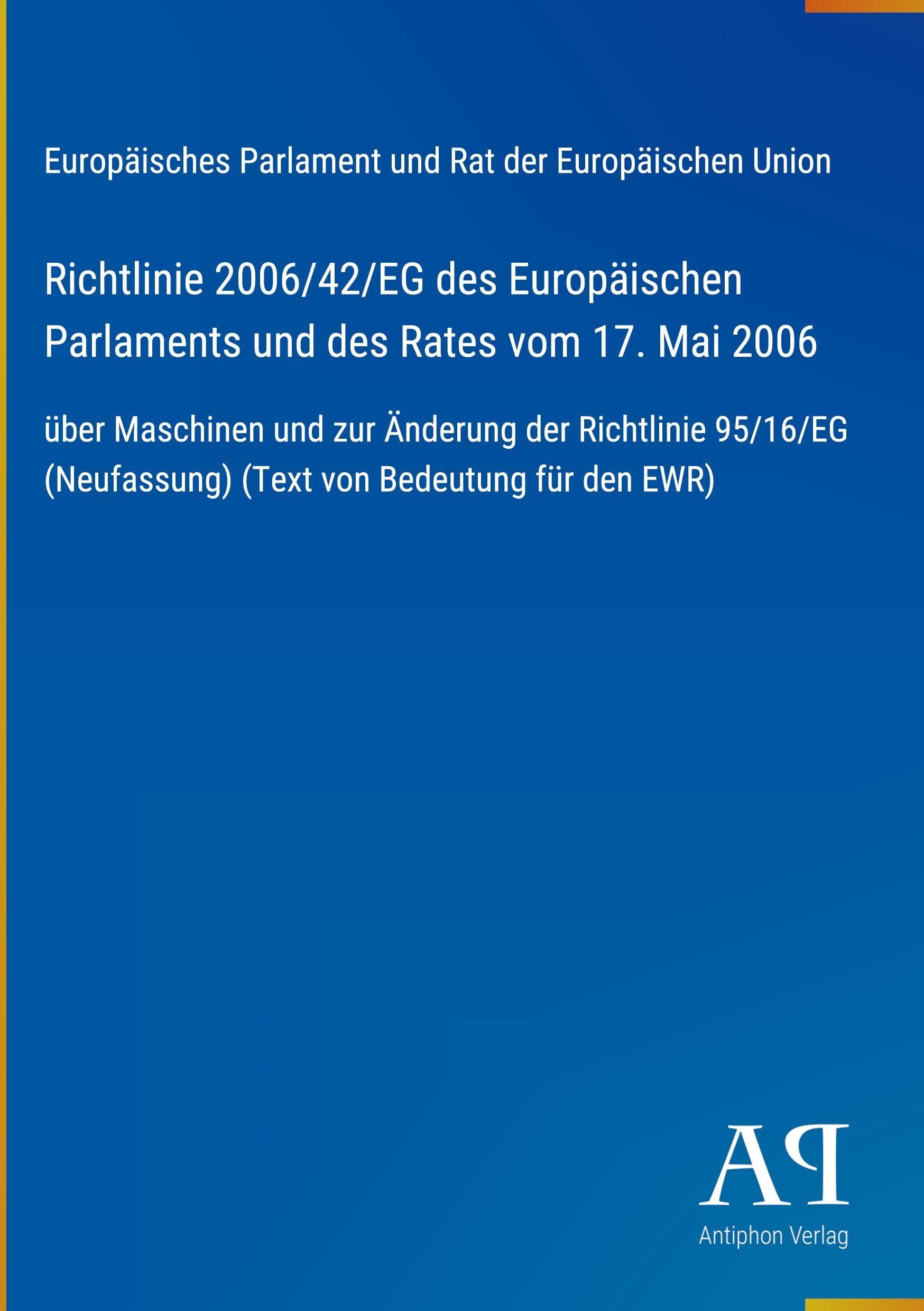 Richtlinie 2006/42/EG des Europäischen Parlaments und des Rates vom 17. Mai 2006