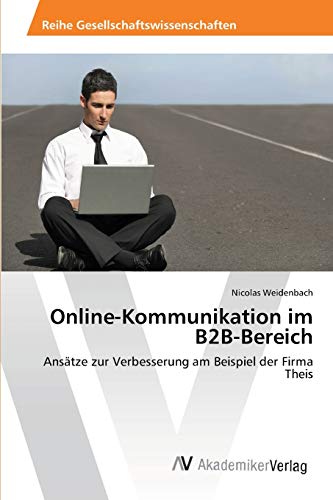 Online-Kommunikation im B2B-Bereich: Ansätze zur Verbesserung am Beispiel der Firma Theis