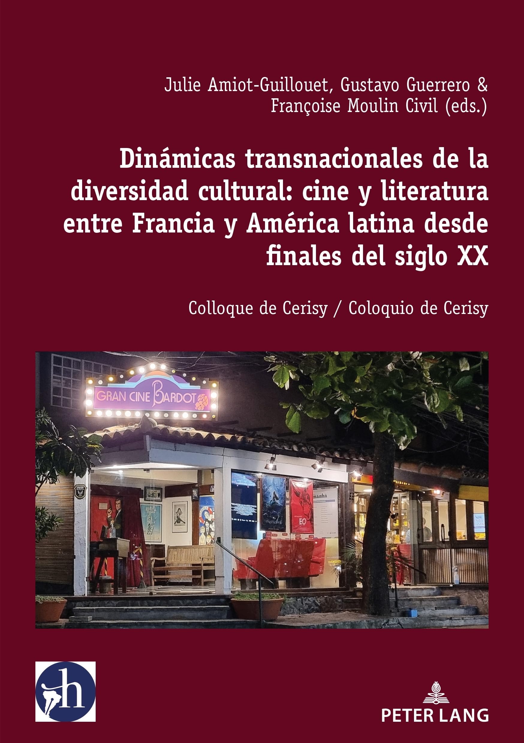 Cine y Literatura: Actores de la diversidad cultural entre Francia y América Latina: Colloque de Cerisy / Coloquio de Cerisy (Hybris: Literatura y Cultura Latinoamericanas, Band 7)
