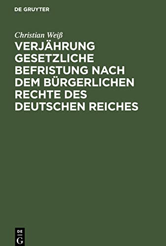 Verjährung gesetzliche Befristung nach dem bürgerlichen Rechte des deutschen Reiches